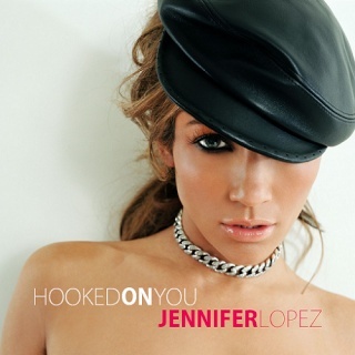 Jennifer Lopez – (Put On You) Hooked On You
